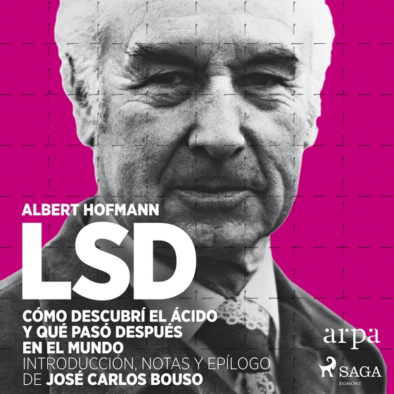 LSD. Cómo descubrí el ácido y qué pasó después en el mundo (lydbog) af Albert Hoffman