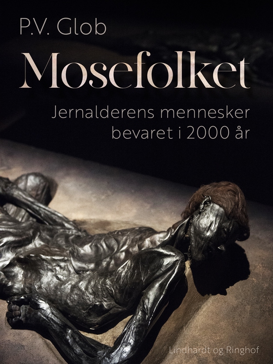 Mosefolket. Jernalderens mennesker bevaret i 2000 år (e-bog) af P.V. Glob