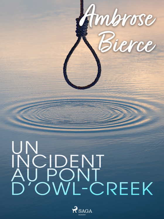 Un incident au pont d’Owl-Creek (e-bog) af Ambrose Bierce