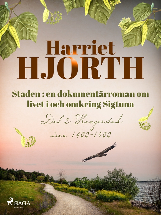 Staden : en dokumentärroman om livet i och omkring Sigtuna (e-bog) af Harriet Hjorth