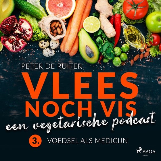 Vlees noch vis - een vegetarische podcast; Voedsel als medicijn