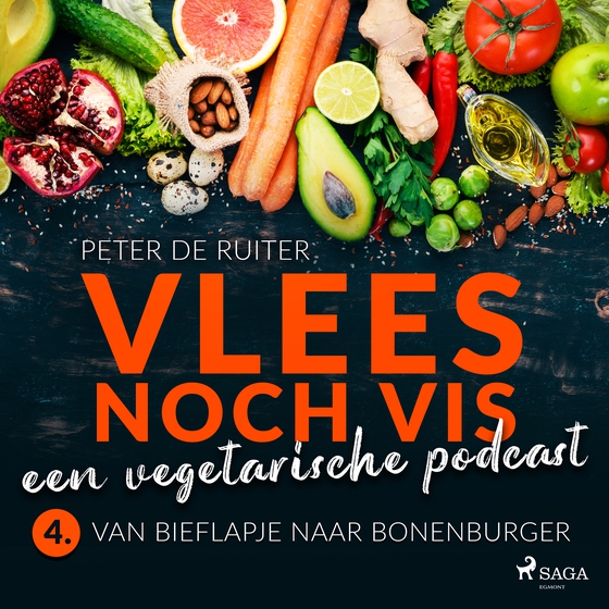 Vlees noch vis - een vegetarische podcast; Van bieflapje naar bonenburger (lydbog) af Peter de Ruiter