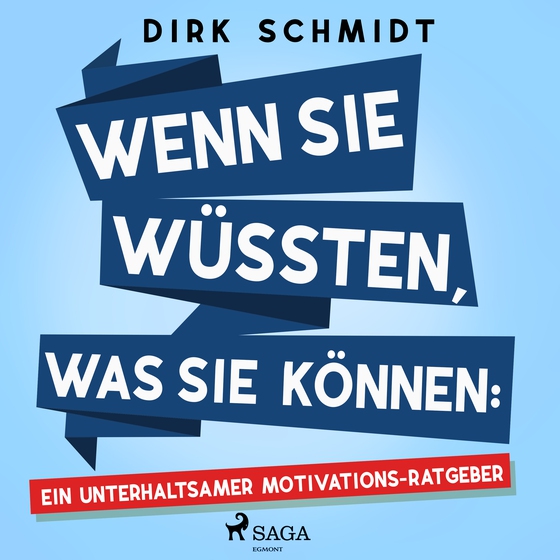 Wenn Sie wüssten, was Sie können: Ein unterhaltsamer Motivations-Ratgeber (lydbog) af Dirk Schmidt