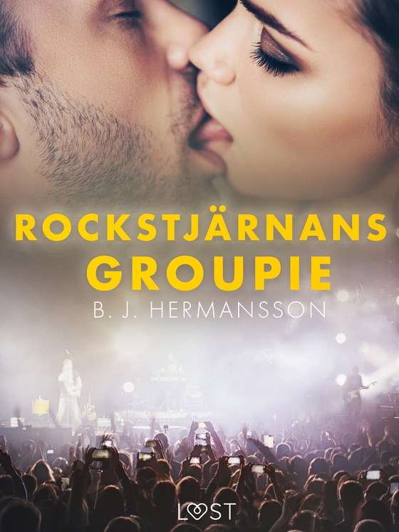 Rockstjärnans groupie - erotisk novell (e-bog) af B. J. Hermansson