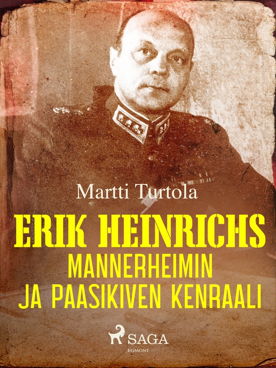 Erik Heinrichs: Mannerheimin ja Paasikiven kenraali (e-bog) af Martti Turtola