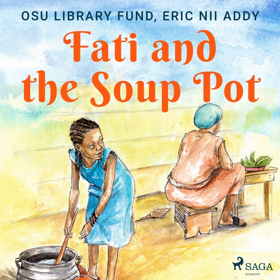 Fati and the Soup Pot (lydbog) af Eric Nii Addy