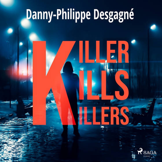 Killer kills killers (lydbog) af Danny-Philippe Desgagné