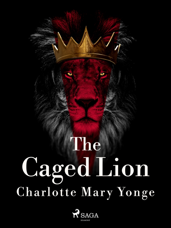 The Caged Lion (e-bog) af Charlotte Mary Yonge