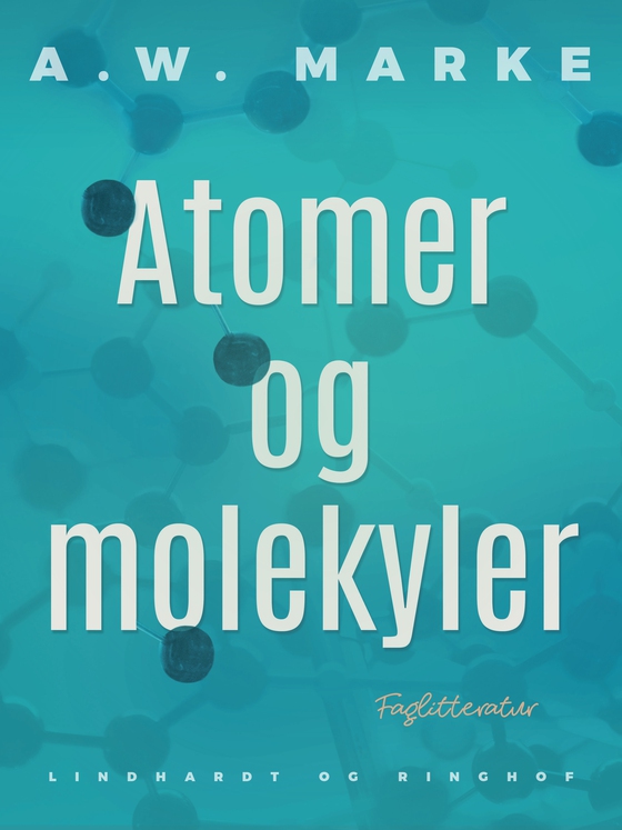 Atomer og molekyler (e-bog) af A.W. Marke