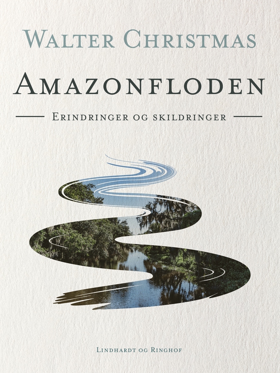 Amazonfloden. Erindringer og skildringer (e-bog) af Walter Christmas