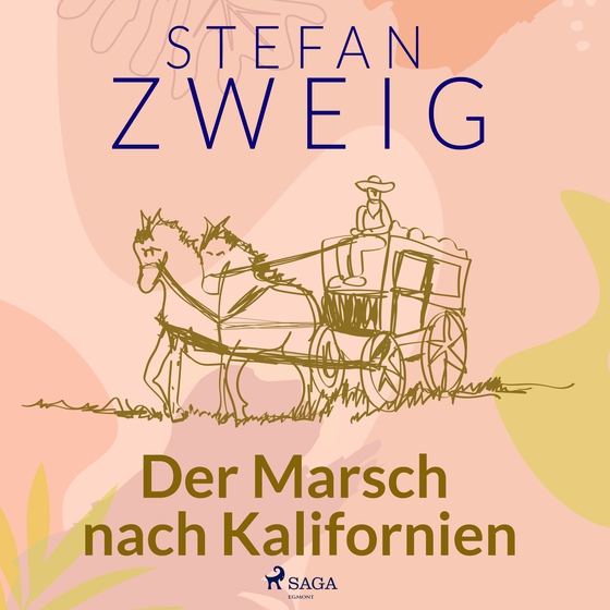 Der Marsch nach Kalifornien (lydbog) af Stefan Zweig