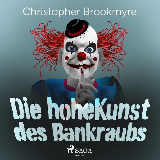Die hohe Kunst des Bankraubs (lydbog) af Christopher Brookmyre