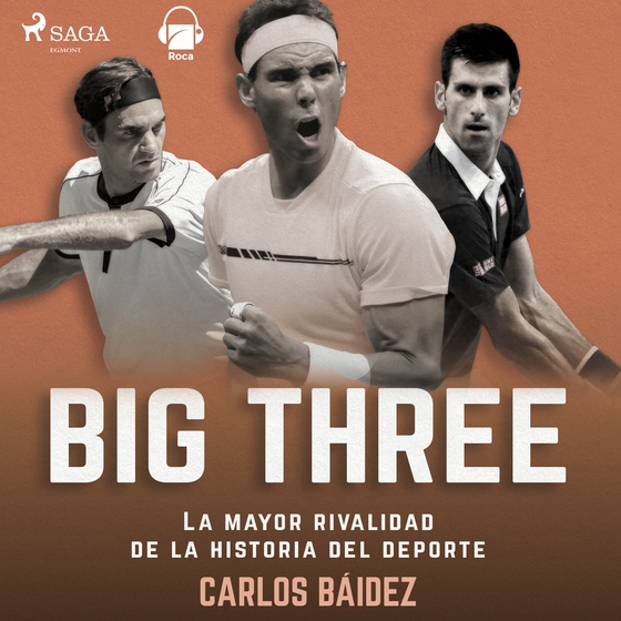 Big three. La mayor rivalidad de la historia del deporte (lydbog) af Carlos Baidez