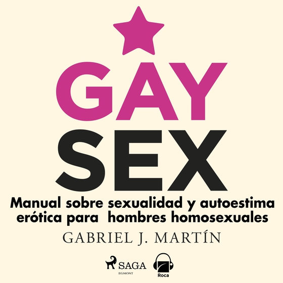 Gay sex. Manual sobre sexualidad y autoestima erótica para hombres homosexuales (lydbog) af Gabriel J Martín