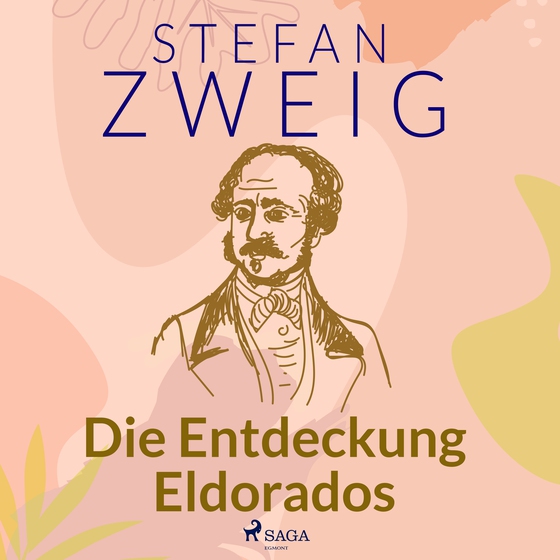 Die Entdeckung Eldorados (lydbog) af Stefan Zweig