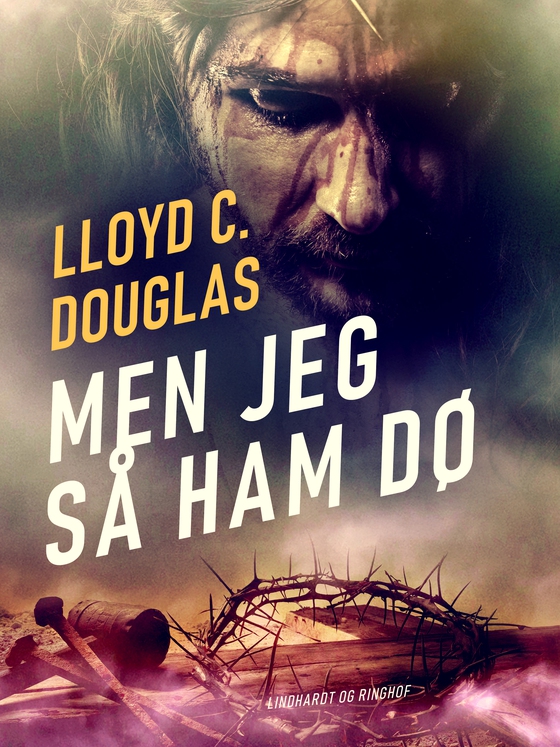 Men jeg så ham dø (e-bog) af Lloyd C. Douglas