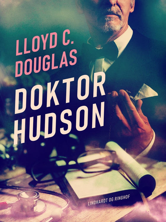 Doktor Hudson (e-bog) af Lloyd C. Douglas