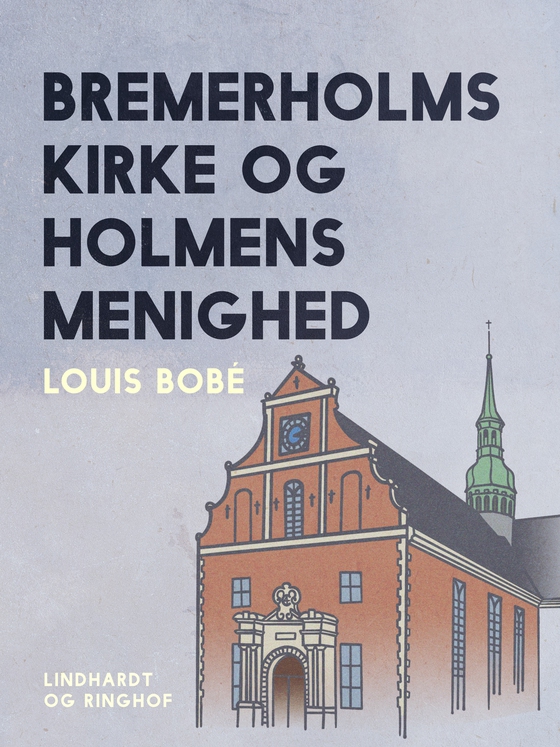 Bremerholms kirke og Holmens menighed (e-bog) af Louis Bobé