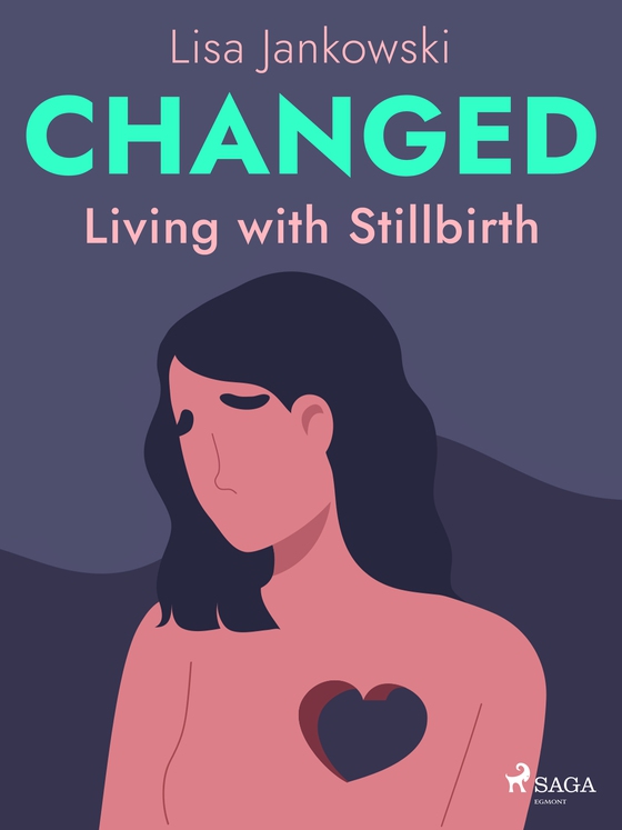 Changed: Living with Stillbirth (e-bog) af Lisa Jankowski