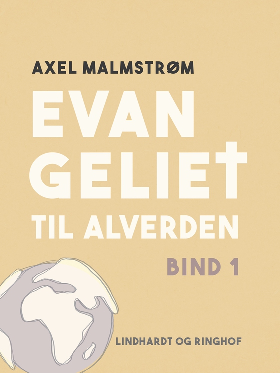 Evangeliet til alverden. Bind 1 (e-bog) af Axel Malmstrøm