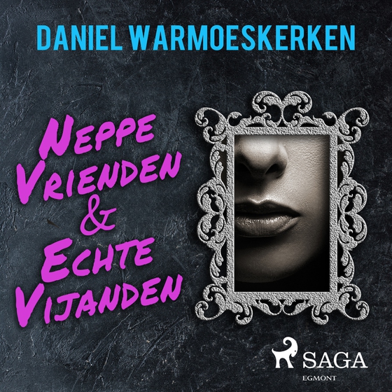 Neppe vrienden & echte vijanden (lydbog) af Daniel Warmoeskerken