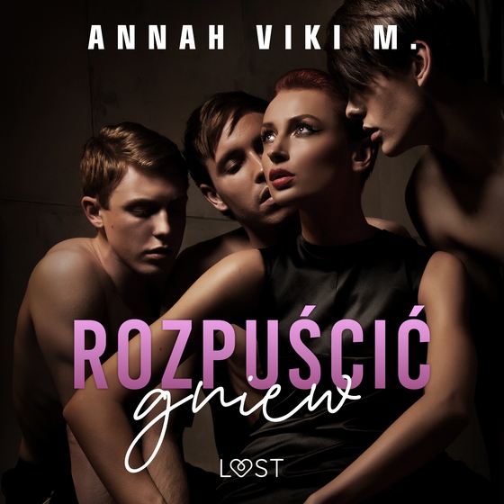 Rozpuścić gniew – opowiadanie erotyczne (lydbog) af Annah Viki M.