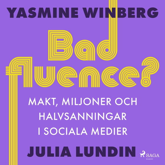 Badfluence? Makt, miljoner och halvsanningar i sociala medier (lydbog) af Julia Lundin