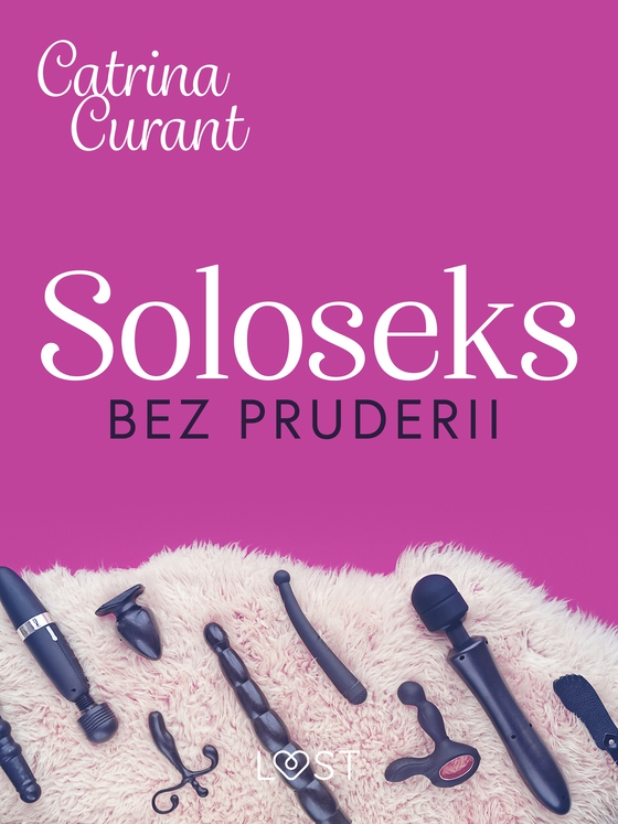 Soloseks bez pruderii: jak, gdzie i czym? – przewodnik dla osób z cipką (e-bog) af Catrina Curant