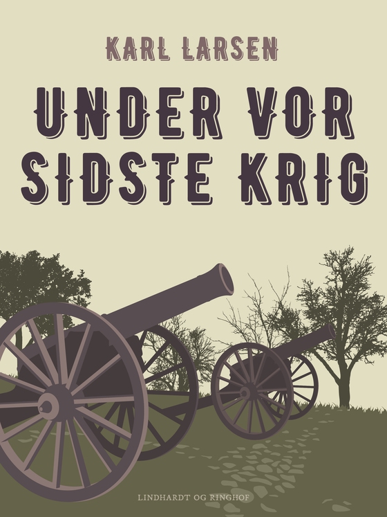 Under vor sidste krig (e-bog) af Karl Larsen