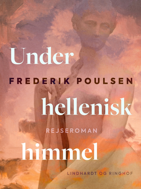 Under hellenisk himmel. Rejseroman (e-bog) af Frederik Poulsen