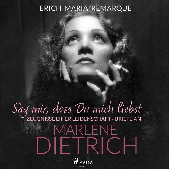 "Sag mir, dass Du mich liebst...". Zeugnisse einer Leidenschaft - Briefe an Marlene Dietrich (lydbog) af Erich Maria Remarque