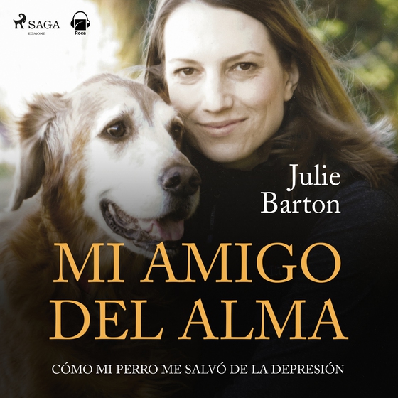 Mi amigo del alma. Cómo mi perro me salvó de la depresión (lydbog) af Julie Barton