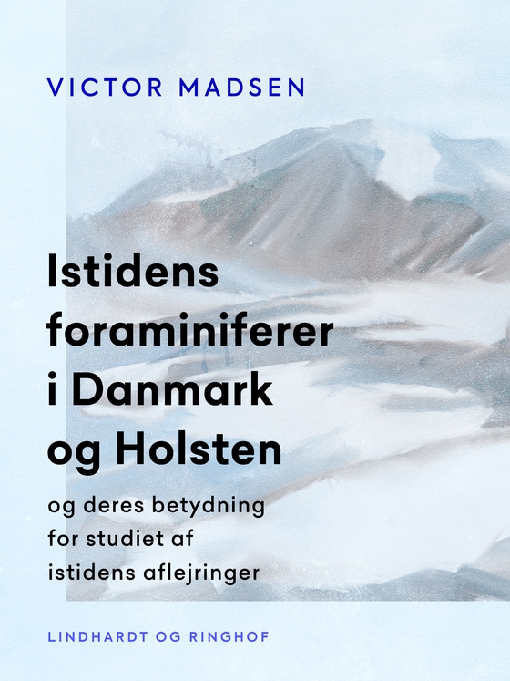 Istidens foraminiferer i Danmark og Holsten og deres betydning for studiet af istidens aflejringer (e-bog) af Victor Madsen