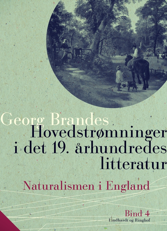 Hovedstrømninger i det 19. århundredes litteratur. Bind 4. Naturalismen i England (e-bog) af Georg Brandes