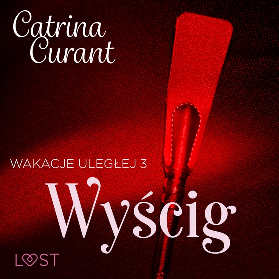 Wakacje uległej 3: Wyścig – seria erotyczna BDSM (lydbog) af Catrina Curant