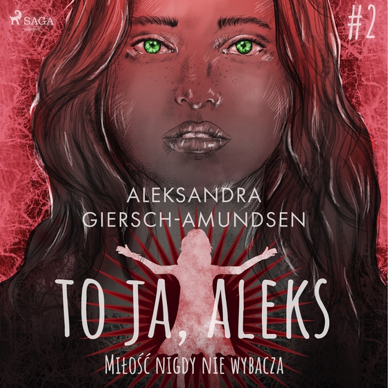 To ja, Aleks. Miłość nigdy nie wybacza. Tom 2 (lydbog) af Aleksandra Giersch-Amundsen