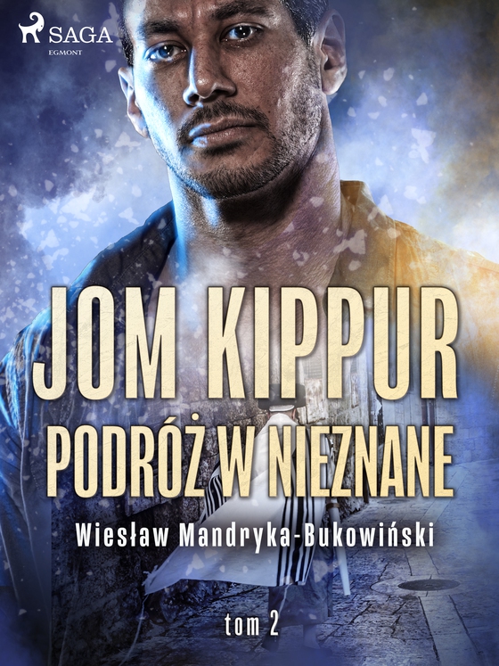 Jom Kippur - Podróż w nieznane. Tom II Trylogii (e-bog) af Wiesław Mandryka-Bukowiński