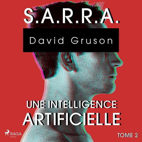 S.A.R.R.A. - Tome 2 : Une Conscience artificielle