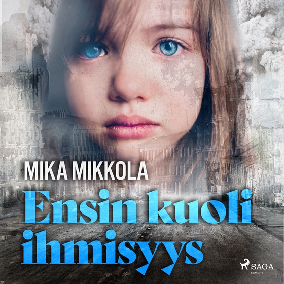 Ensin kuoli ihmisyys (lydbog) af Mika Mikkola