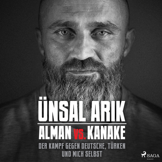 Alman vs. Kanake: Der Kampf gegen Deutsche, Türken und mich selbst - Die wahre Geschichte eines Boxers (lydbog) af Ünsal Arik