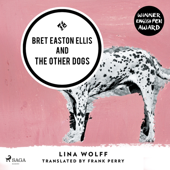 Bret Easton Ellis and the Other Dogs (lydbog) af Lina Wolff