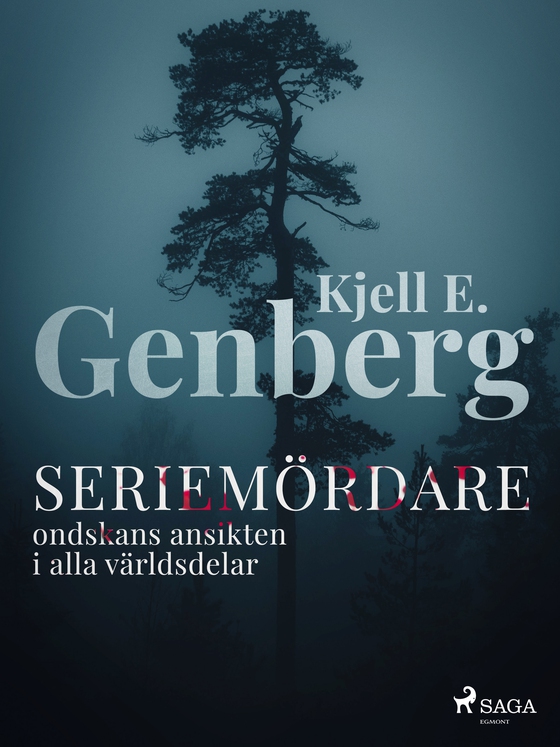 Seriemördare : ondskans ansikten i alla världsdelar (e-bog) af Kjell E. Genberg