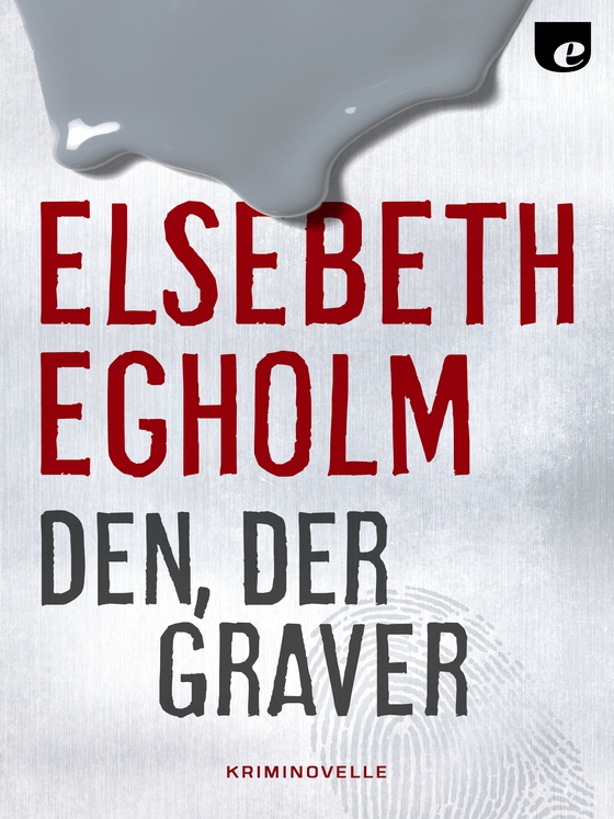 Den, der graver (e-bog) af Elsebeth Egholm