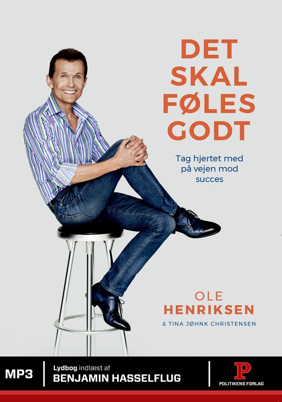 Det skal føles godt - Tag hjertet med på vejen mod succes (lydbog) af Ole Henriksen