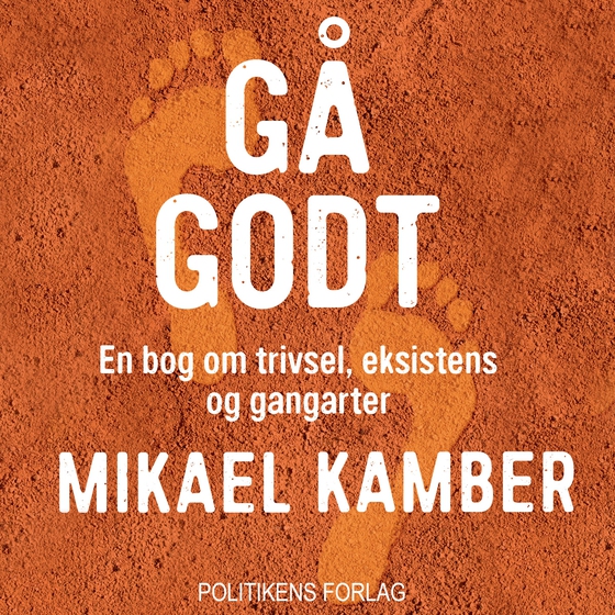 Gå godt - En bog om trivsel, eksistens og gangarter (lydbog) af Mikael Kamber