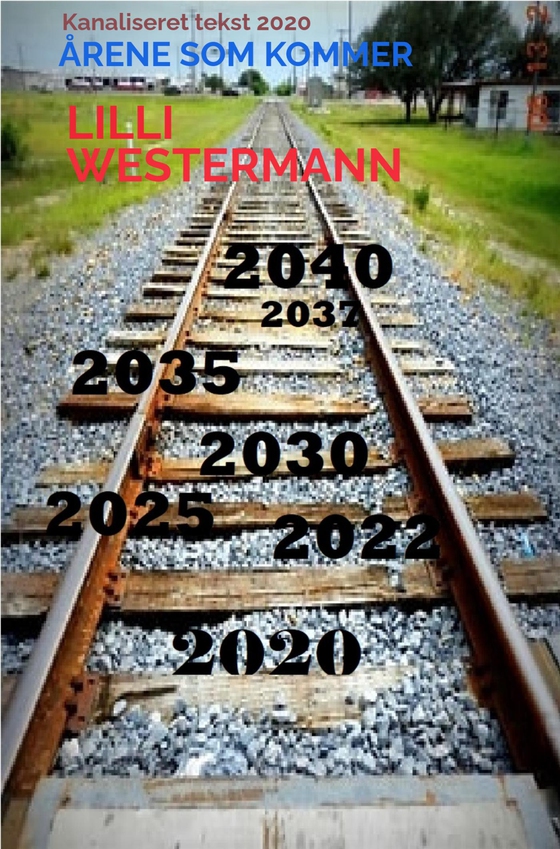 Årene som kommer - Kanaliseret tekst 2020 (e-bog) af Lilli Westermann