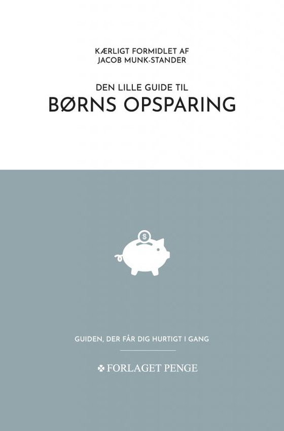 Den lille guide til Børns Opsparing - Guiden, der får dig hurtigt i gang (e-bog) af Jacob Munk-Stander