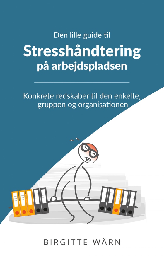 Den lille guide til stresshåndtering på arbejdspladsen (e-bog) af Birgitte Wärn