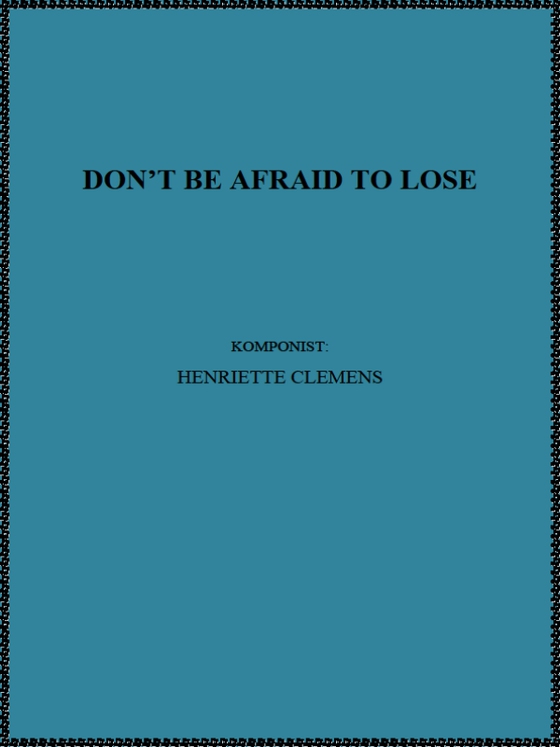 DON'T BE AFRAID TO LOSE (e-bog) af Henriette Clemens