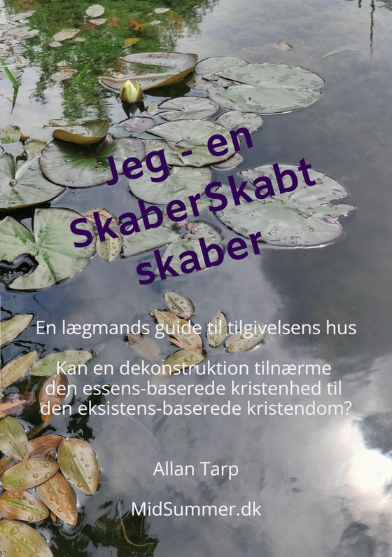 Jeg -  en SkaberSkabt skaber - En lægmands guide til tilgivelsens hus (e-bog) af Allan Tarp